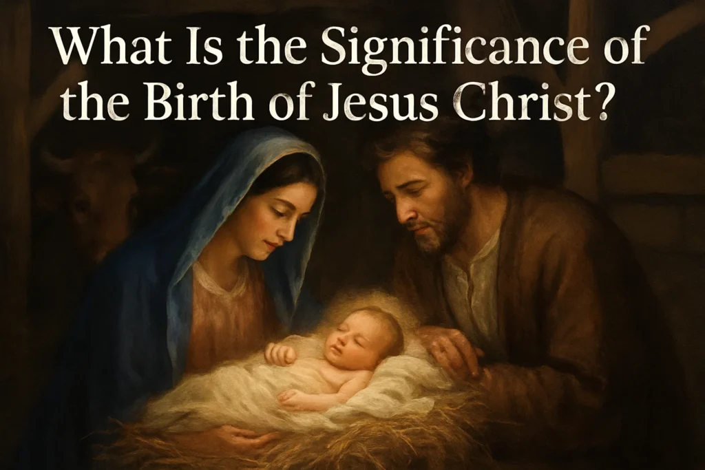 What Is the Significance of the Birth of Jesus Christ - Jesus Christ - A Guide to His Life, Teachings, & History What Is the Significance of the Birth of Jesus Christ